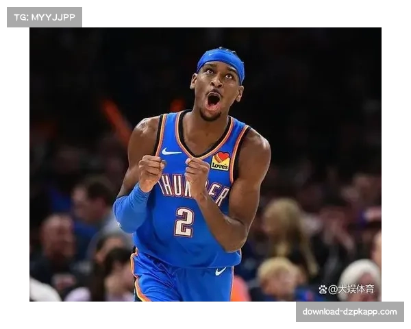 雷霆青春风暴领跑西部 亚历山大快攻得分联盟第一奠定卫冕基础